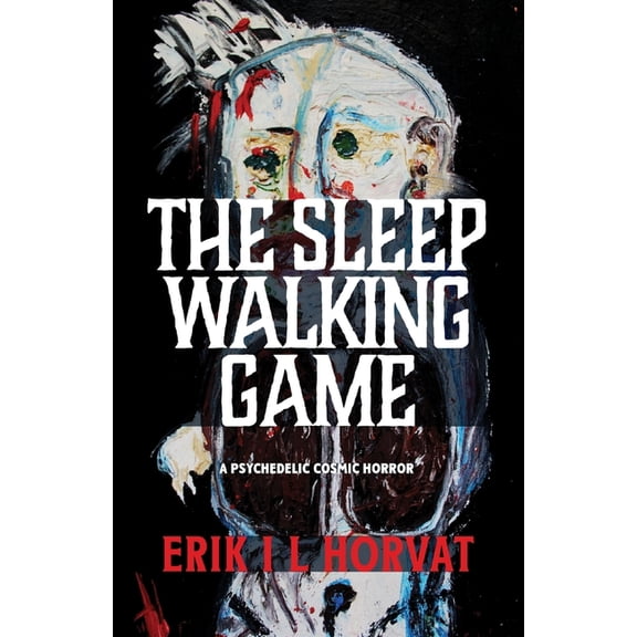 The Sleep Walking Game: A Psychedelic Cosmic Horror, (Paperback)