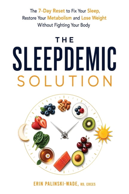 The Sleepdemic Solution: The 7-Day Reset to Fix Your Sleep, Restore Your Metabolism, and Lose Weight Without Fighting Yo, (Paperback)