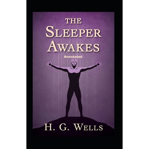 The Sleeper Awakes Annotated