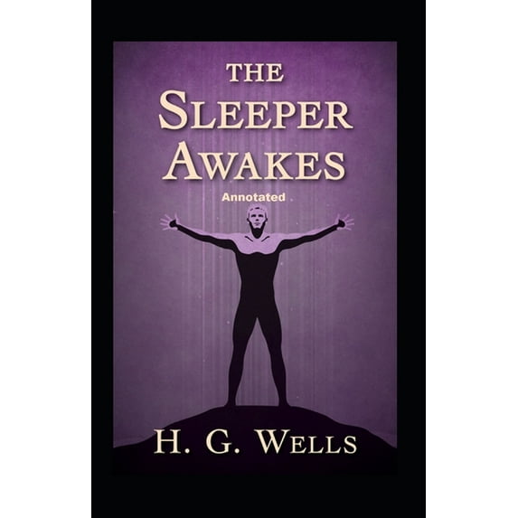 The Sleeper Awakes Annotated