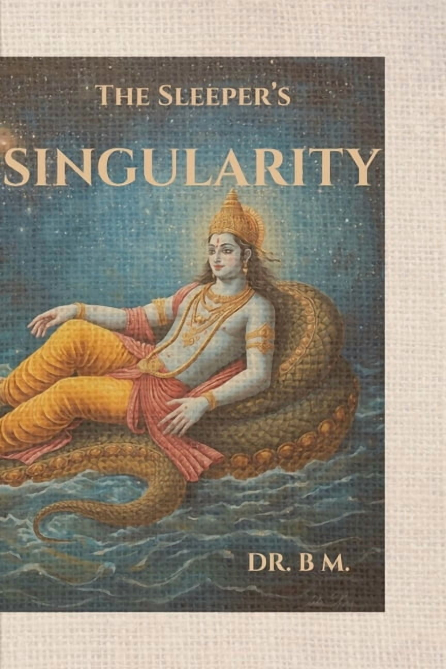 The Sleeper's Singularity: Decoding the Ancient Physics and Quantum Architecture of the Vishnu Purana, (Paperback)