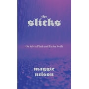 The Slicks On Sylvia Plath and Taylor Swift, Paperback