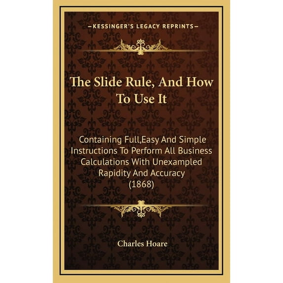 The Slide Rule, And How To Use It (Hardcover)