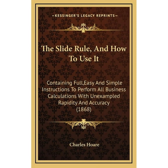 The Slide Rule, And How To Use It (Hardcover)