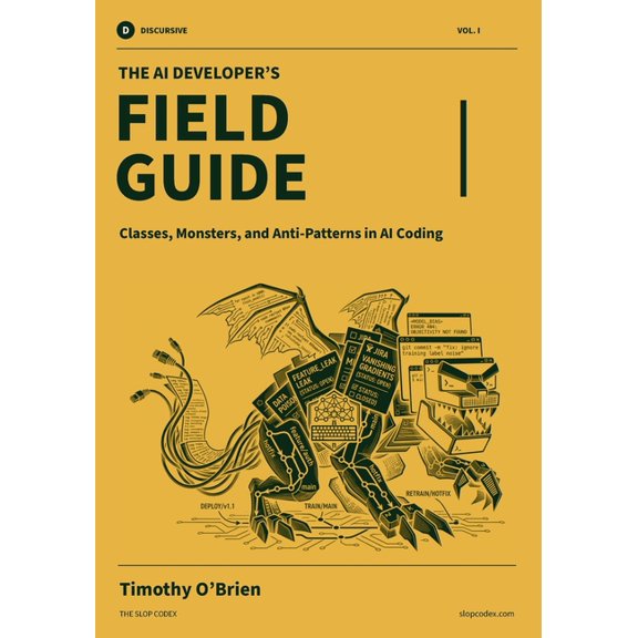 The Slop Codex The AI Developer's Field Guide: Classes, Monsters, and Anti-Patterns in AI Coding, Book 1, (Paperback)