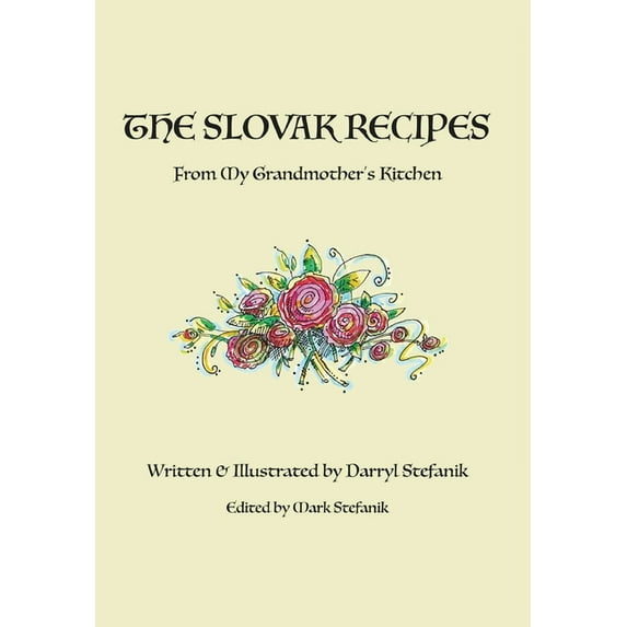 The Slovak Recipes from My Grandmother's Kitchen, (Hardcover)