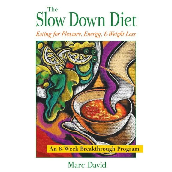 Pre-Owned The Slow Down Diet: Eating for Pleasure, Energy, and Weight Loss (Paperback) 1594770603 9781594770609