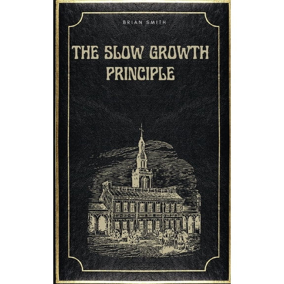 The Slow Growth Principle, (Paperback)