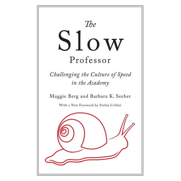 The Slow Professor: Challenging the Culture of Speed in the Academy, (Hardcover)