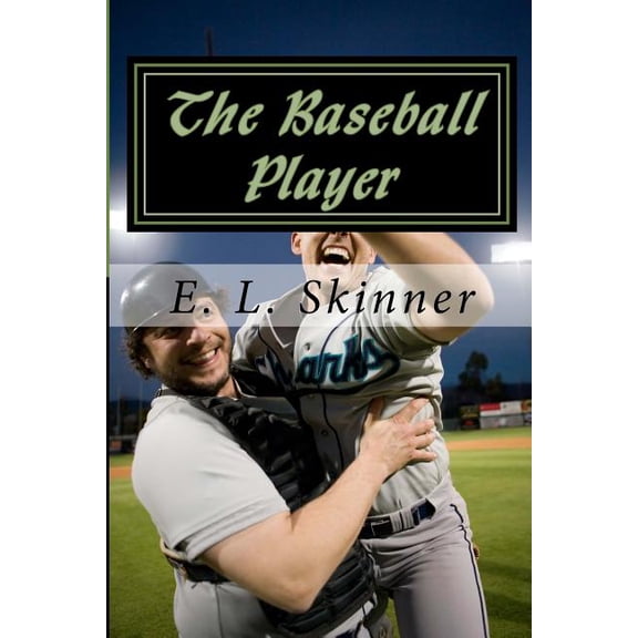 The Baseball Player: Book 4 in the Slugger Series Paperback 1511940840 9781511940849 E. L. Skinner