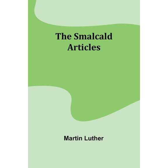 The Smalcald Articles, (Paperback)