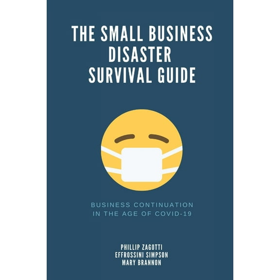 The Small Business Disaster Survival Guide: Business Continuation
