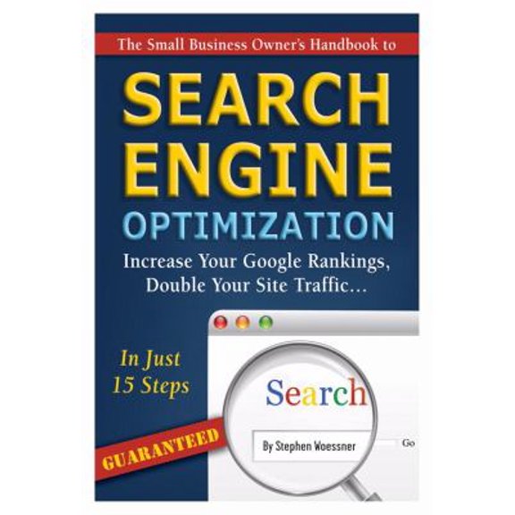 Pre-Owned The Small Business Owner's Handbook to Search Engine Optimization: Increase Your Google Rankings, Double Your Site Traffic...in Just 15 Steps - Guaran (Paperback) 1601384432 9781601384430