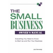 The Small Business Owners Manual Everything You Need to Know to Start Up and Run Your Business, Paperback