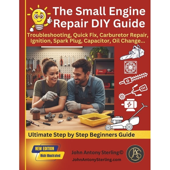 The Fix It & Maintain It The Small Engine Repair DIY Guide: Troubleshooting, Quick Fix, Carburetor Repair, Ignition, Spark Plug, Capacitor, Oil C, Book 2, (Paperback)