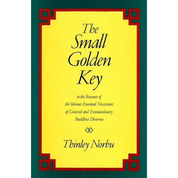 The Small Golden Key: To the Treasure of the Various Essential Necessities of General and Extraordinary Buddhist Dharma, (Paperback)
