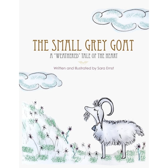 The Small Grey Goat: A "Weathered" Tale Of The Heart, (Paperback)