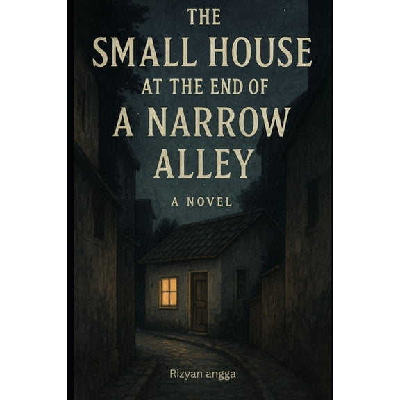 The Small House At The End Of Narrow Alley, (Paperback)
