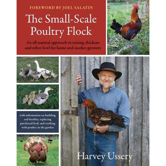 Pre-Owned The Small-Scale Poultry Flock: An All-Natural Approach to Raising Chickens and Other Fowl for Home and Market Growers (Paperback) 1603582908 9781603582902