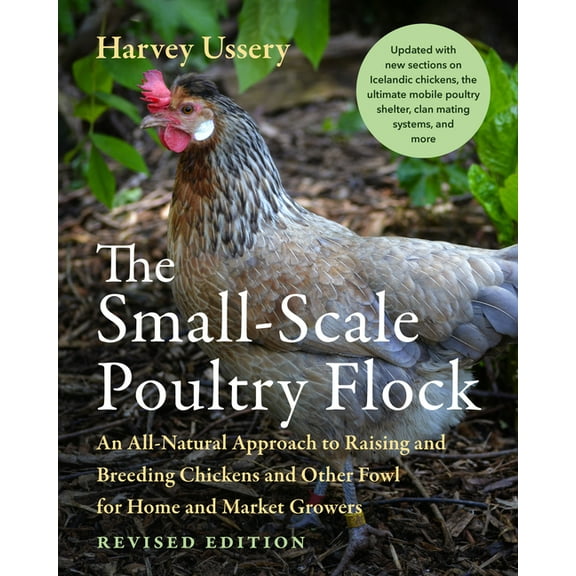 The Small-Scale Poultry Flock, Revised Edition: An All-Natural Approach to Raising and Breeding Chickens and Other Fowl , (Paperback)