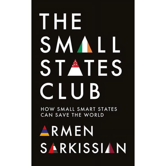 The Small States Club: How Small Smart States Can Save the World, (Paperback)