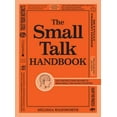 thumbnail image 1 of Pre-Owned The Small Talk Handbook: Easy Instructions on How to Make Small Talk in Any Situation (Paperback) 1440550166 9781440550164, 1 of 1