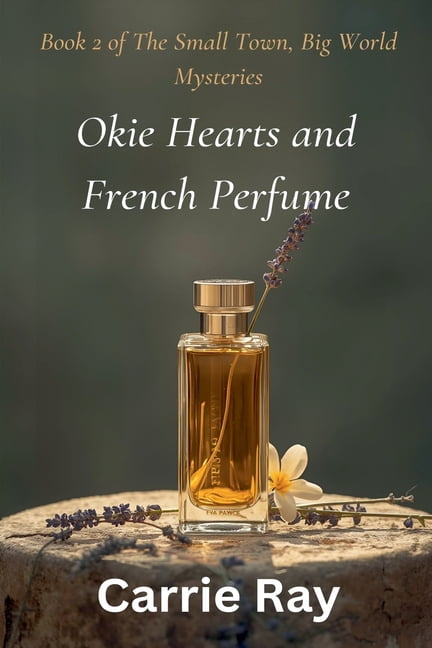 The Small Town, Big World Mysteries Okie Hearts and French Perfume, Book 2, (Paperback)