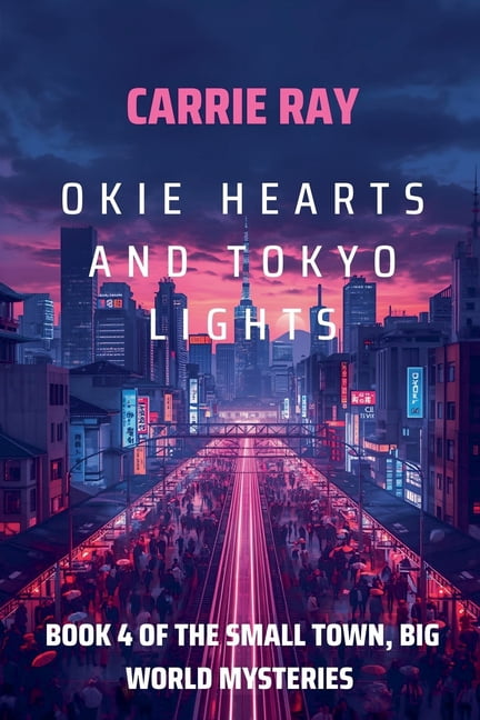 The Small Town, Big World Mysteries Okie Hearts and Tokyo Lights, Book 4, (Paperback)