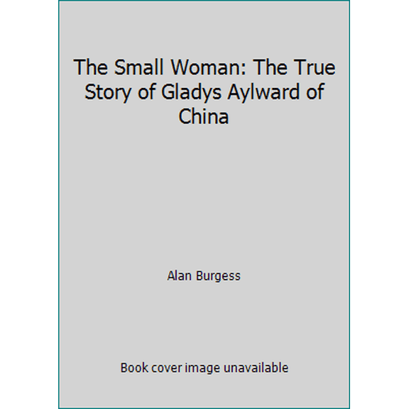 Pre-Owned The Small Woman: The True Story of Gladys Aylward of China (Paperback) 0892832320 9780892832323