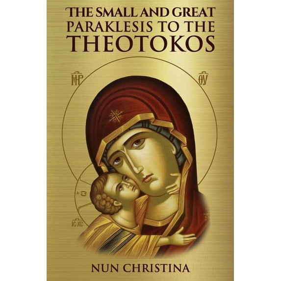 The Small and Great Paraklesis Supplicatory Prayers to the Theotokos (Paperback)