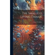 The Smallest Living Things Hardcover