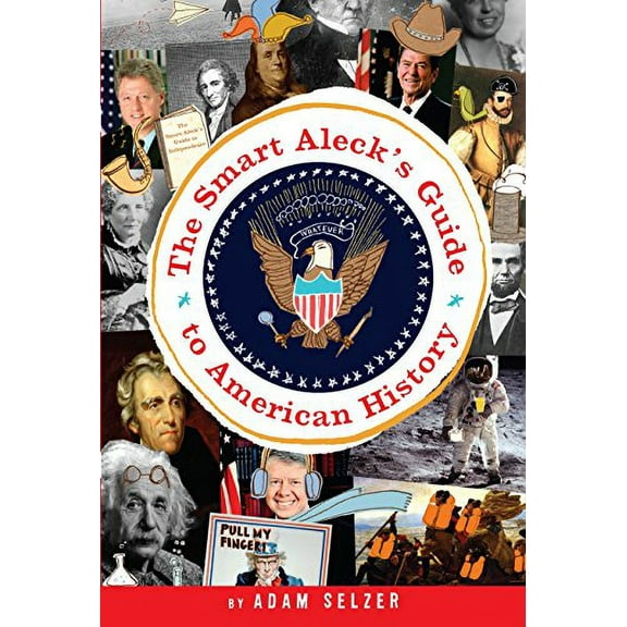 Pre-Owned The Smart Aleck's Guide to American History (Paperback) 0385736509 9780385736503