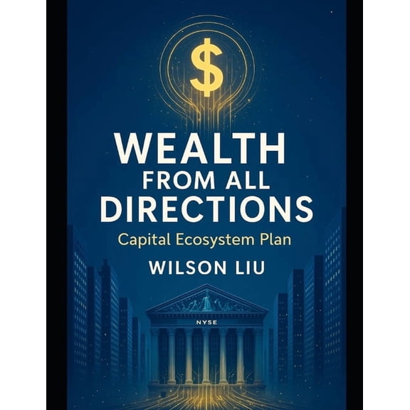 The Smart Capital Codex Wealth from All Directions: - Smart Capital Ecosystem Plan, (Paperback)