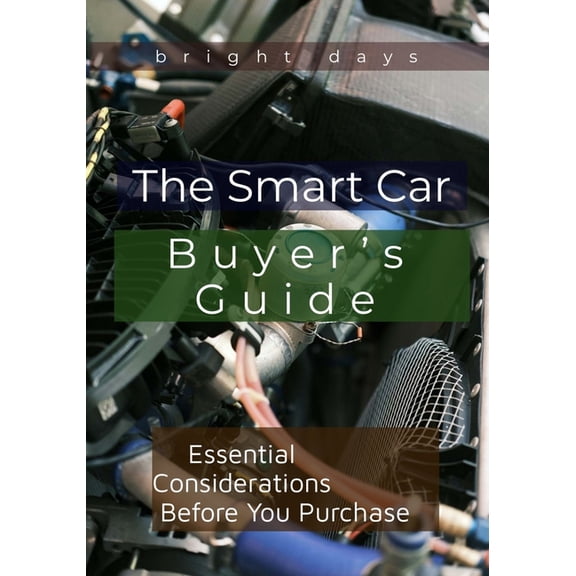 The Smart Car Buyer's Guide: Essential Considerations Before You Purchase, (Paperback)