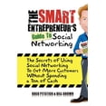 thumbnail image 1 of The Smart Entrepreneur's Guide to Social Networking: The Secrets of Using Social Networking to Get More Customers withou, (Paperback), 1 of 1