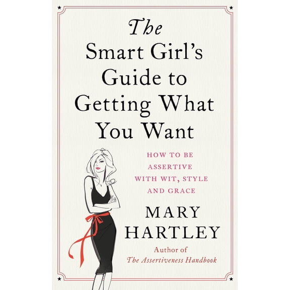 Pre-Owned The Smart Girl's Guide to Getting What You Want: How to Be Assertive with Wit, Style and Grace (Paperback) 178028554X 9781780285542