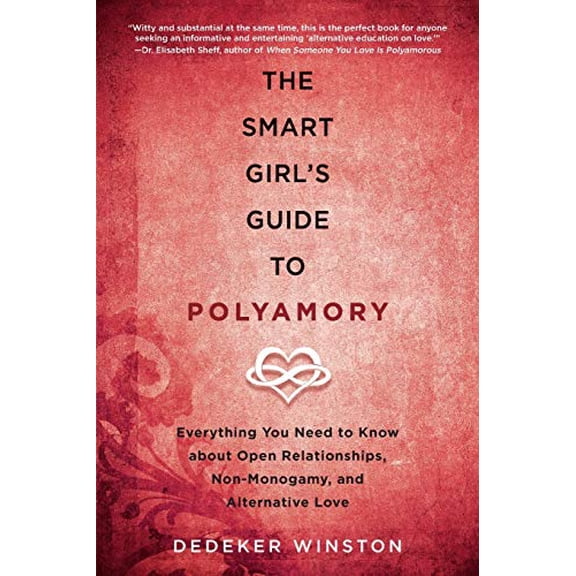Pre-Owned The Smart Girl's Guide to Polyamory: Everything You Need to Know about Open Relationships, Non-Monogamy, and Alternative Love (Paperback) 1510712089 9781510712089