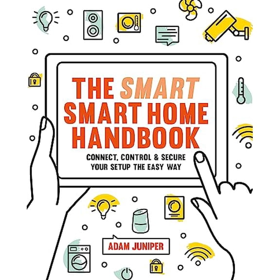 Pre-Owned The Smart Smart Home Handbook: Control Your Home with Your Voice (Paperback) 1781575800 9781781575802