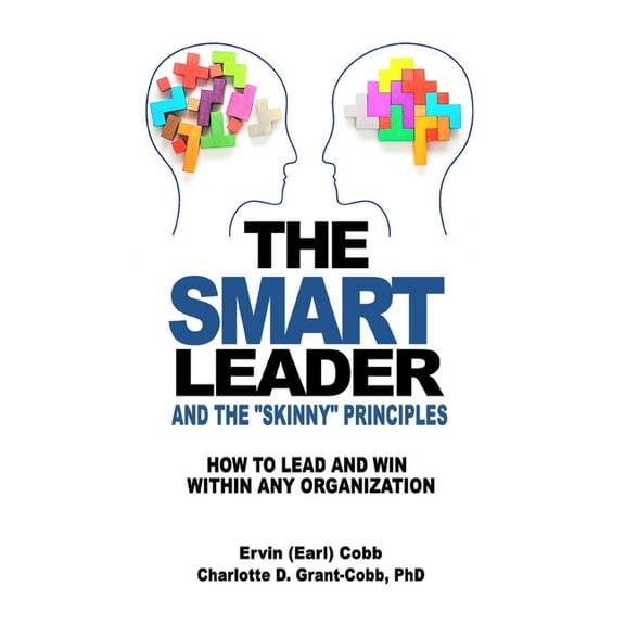 The Smart Leader and the Skinny Principles: How to Lead and Win within Any Organization, (Hardcover)
