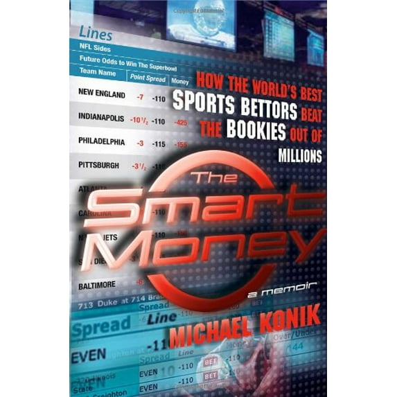 Pre-Owned The Smart Money: How the World's Best Sports Bettors Beat the Bookies Out of Millions (Hardcover) 0743277139 9780743277136