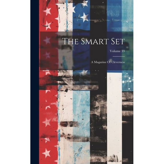 The Smart Set : A Magazine Of Cleverness; Volume 39 (Hardcover)