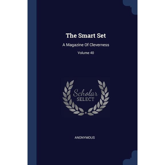 The Smart Set : A Magazine Of Cleverness; Volume 40 (Paperback)