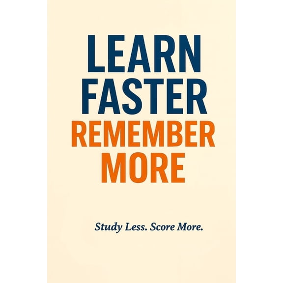 The Smart Student Learn Faster, Remember More: Simple Study Skills & Learning Hacks Used by Top Students, (Paperback)