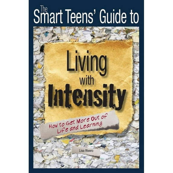 The Smart Teens' Guide to Living with Intensity: How to Get More Out of Life and Learning, (Paperback)
