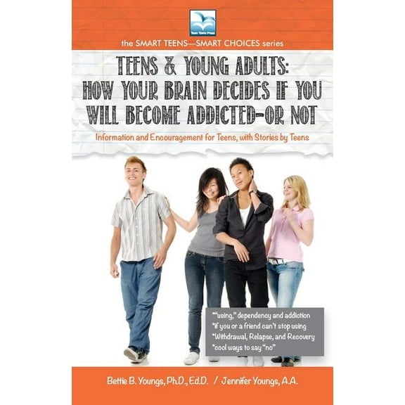 The Smart Teens-Smart Choices: How Your Brain Decides if You Will Become Addicted--or NOT: For Teens & Young Adults (Paperback)