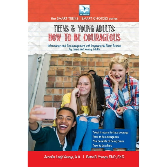 The Smart Teens-Smart Choices How to be Courageous: For Teens and Young Adults, (Paperback)