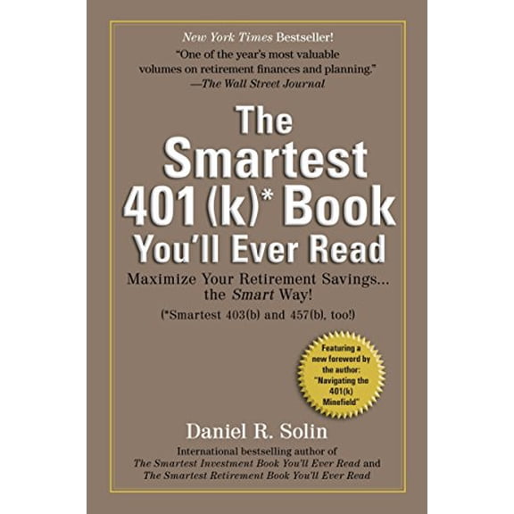 Pre-Owned The Smartest 401(k) Book You'll Ever Read: Maximize Your Retirement Savings... the Smart Way!: (Smartest 403(b) and 457(b) Too!) Paperback