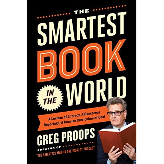 Pre-Owned The Smartest Book in the World: A Lexicon of Literacy, A Rancorous Reportage, A Concise Curriculum of Cool, 9781476747040, 1476747040, Hardcover, First Edition edition