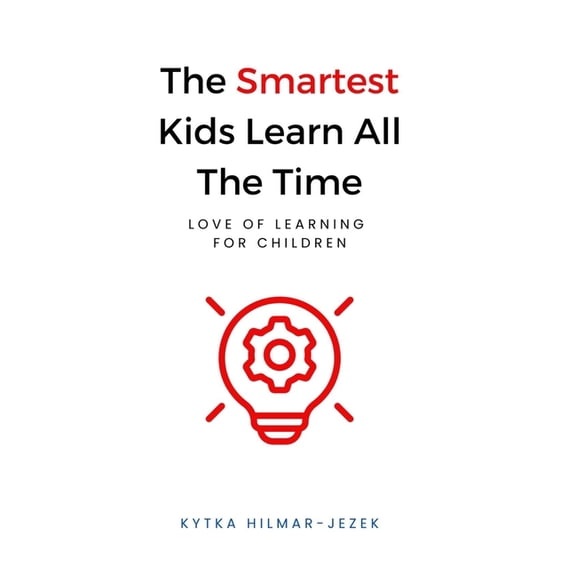 The Smartest Kids: The Smartest Kids : Learn All the Time (Series #2) (Paperback)