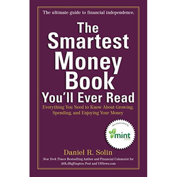 Pre-Owned The Smartest Money Book You'll Ever Read: Everything You Need to Know about Growing, Spending, and Enjoying Your Money (Paperback) 0399537783 9780399537783